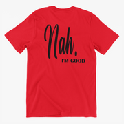 Nah I'm Good Slogan Tee