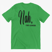 Nah I'm Good Slogan Tee